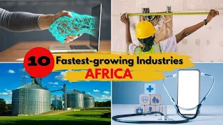 The Top 10 Fastest Growing Industries in Africa 2023! - Revealing Africa's  Future