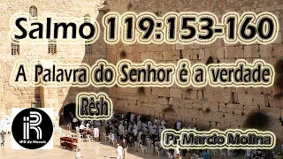 Salmo 119:153-160 | A Palavra do Senhor é a Verdade | Resh | Pr Marcio Molina | IPR de Novais