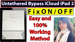 How to Untethered Bypass iCloud iPad 2 | Fix On/Off | Unlock Activation Lock | 100% Working Method