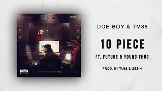 Doe Boy & TM88 - 10 Piece ft. Future & Young Thug