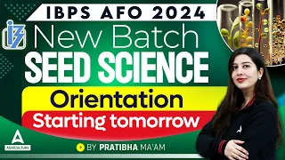 IBPS AFO 2024 New Batch | Seed Science | Orientation Class | by pratibha ma'am