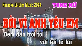 Bởi Vì Anh Yêu Em Karaoke Tone Nữ - Lê Lâm Music