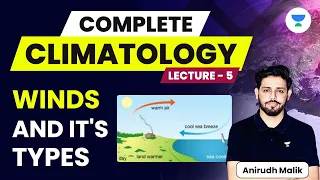 Complete Climatology | L5 | Wind and it's types | UPSC 2024 | Anirudh Malik