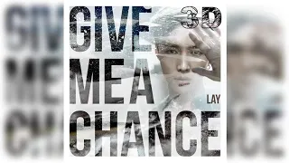 LAY - Give me a chance (Audio 3D)