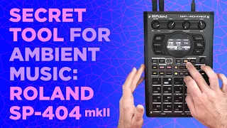 Roland SP-404 MK2 : Ambient Workflows and Techniques for Relaxing Sonic Textures