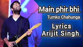 Main Phir Bhi Tumko Chahunga (Lyrics) - Arijit Singh | Shining Indian Music