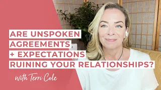 Are Unspoken Agreements + Expectations Ruining Your Relationships? - Terri Cole