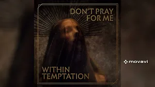 Within temptation- Don’t Pray for Me