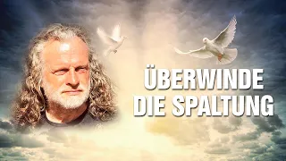 Überwinde die Spaltung! - Der Mensch in der Zeitenwende: Wer bin ich wirklich? - Gerhard Vester