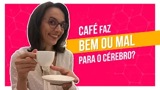 Café faz bem ou mal para o cérebro?