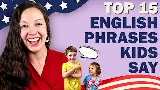 Top 15 Phrases Children Say in English