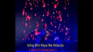 Ishq Bhi Kiya Re Maula,:- NRITTYANGAN annual program, choreograph by SWAPNA MAJUMDER