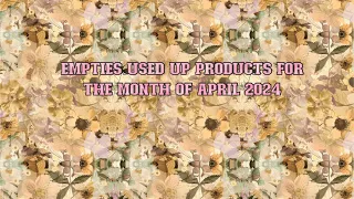 Empties / Used Up Products for the month of April 2024 #empties #emptiesvideo #honestreview