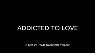 Addicted to Love Bass Guitar Backing