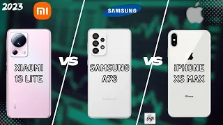 XIAOMI 13 LITE VS SAMSUNG A73 VS iPHONE XS MAX