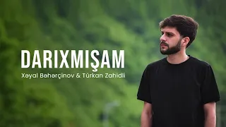 Xəyal Bəhərçinov & Türkan Zahidli — Darıxmışam (Official Music Video)