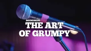 Soundman: The Art of The Grumpy