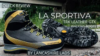 La Sportiva TRK Leather GTX Walking Boots || Quick REVIEW by Lancashire Lads