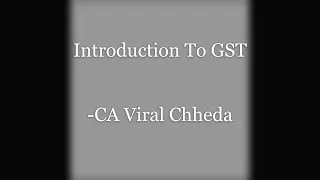 Introduction to GST  by CA Viral Chheda