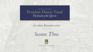 President Hamza Yusuf: The Jewels of the Qur'an Session  3