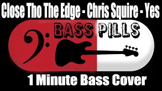 Close To The Edge * Chris Squire * Yes Bass Cover * BassPills