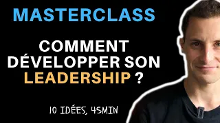 MASTERCLASS : 10 IDÉES POUR DÉVELOPPER SON LEADERSHIP