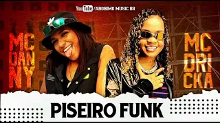 SELEÇÃO AS MELHORES MC DRICKA MC DANNY PISEIRO FUNK 2021