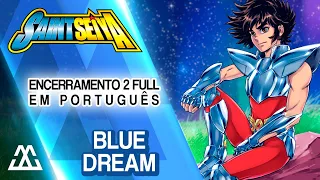 SAINT SEIYA Encerramento 2 Completo em Português - Blue Dream (PT-BR)