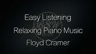 Floyd Cramer - Relaxing Piano Music / Easy Listening.