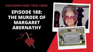 Episode 188: The Murder of Margaret Abernathy