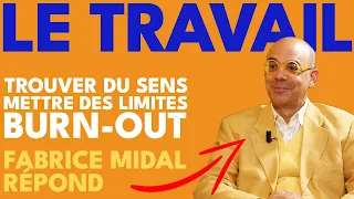 Le travail : trouver du sens, poser des limites, le burn out - J'ai demandé à Fabrice