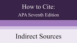 How to Cite Indirect Sources: APA Seventh Edition