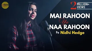 Main Rahoon Ya Na Rahoon (Female) | cover @NidhiHegdeMusic | Armaan Malik | Sing Dil Se