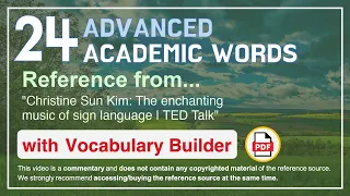 24 Advanced Academic Words Ref from "Christine Sun Kim: The enchanting music of sign language | TED"