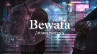 Bewafa song Bilal Saeed slowed reverb Lofi song