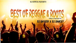 BEST OF REGGAE & ROOTS DJ SHYKER 254 X DJ SHACKY KE FT ETANA-LUCKY DUBE -ZIKII-GREGORY ISAAC & MORE