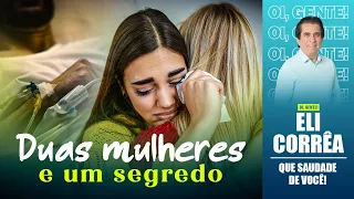 Duas mulheres e um segredo | Eli Corrêa Oficial