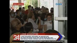 24 Oras: Ilang pasahero, naghabol na makabiyahe palabas ng bansa bago ang 72 hrs deadline