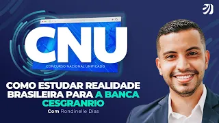 CONCURSO NACIONAL UNIFICADO (CNU): COMO ESTUDAR REALIDADE BRASILEIRA PARA A BANCA CESGRANRIO