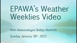 Weather Weeklies Sunday January 16th, 2022