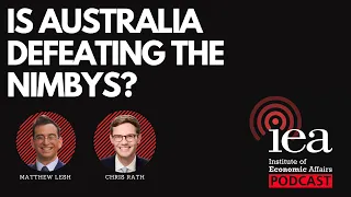 Is Australia Defeating The NIMBYs? | IEA Podcast