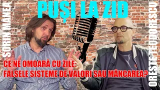 Ce ne omoara mai repede in ziua de azi: falsele sisteme de valori sau mancarea? Pusi la zid ep 3