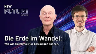 NEW FUTURE #15 Dr. Schellnhuber - Die Erde im Klimawandel: Wie wir die Klimakrise bewältigen können