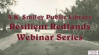 Webinar Intro to Redlands History 04 25 2020