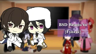 BSD Reacts to { Fyozai } || Bungou Stray Dogs || READ PINNED