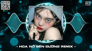 Mây Lấp Đi Cả Vùng Trời Chói Nắng Remix - Hoa Nở Bên Đường Remix TikTok | Nhạc Trend TikTok 2024