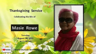 Thanksgiving Service Celebrating the life of Masie Rowe