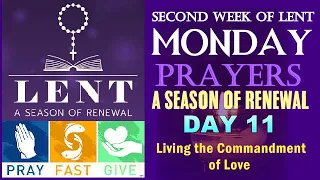 DAY 11 OF LENT - SECOND WEEK OF LENT - MONDAY PRAYERS - LIVING THE COMMANDMENT OF LOVE 2024