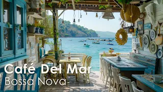 Café Del Mar Bossa ~ The BEST Bossa Nova Jazz to Unwind ~ Bossa Nova BGM