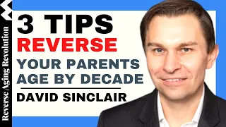 DAVID SINCLAIR "3 Tips to Reverse Your Parents' Age by Decade" | Dr David Sinclair Interview Clips